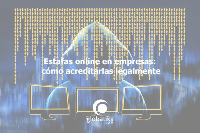 Estafas online en empresas cómo acreditarlas legalmente GlobáltiKa Peritos Informáticos Estafas-online-en-empresas-como-acreditarlas-legalmente-GlobaltiKa-Peritos-Informaticos