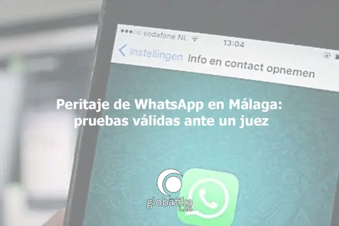 Peritaje de WhatsApp en Málaga pruebas válidas ante un juez GlobátiKa Peritos Informáticos Peritaje-de-WhatsApp-en-Malaga-pruebas-validas-ante-un-juez-GlobatiKa-Peritos-