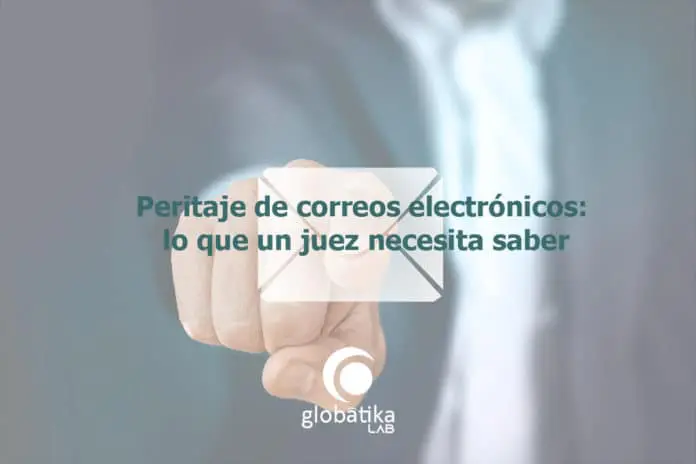 Peritaje de correos electrónicos lo que un juez necesita saber GlobátiKa Peritos Informáticos Peritaje-de-correos-electronicos-lo-que-un-juez-necesita-saber-GlobatiKa-Peritos-Informaticos