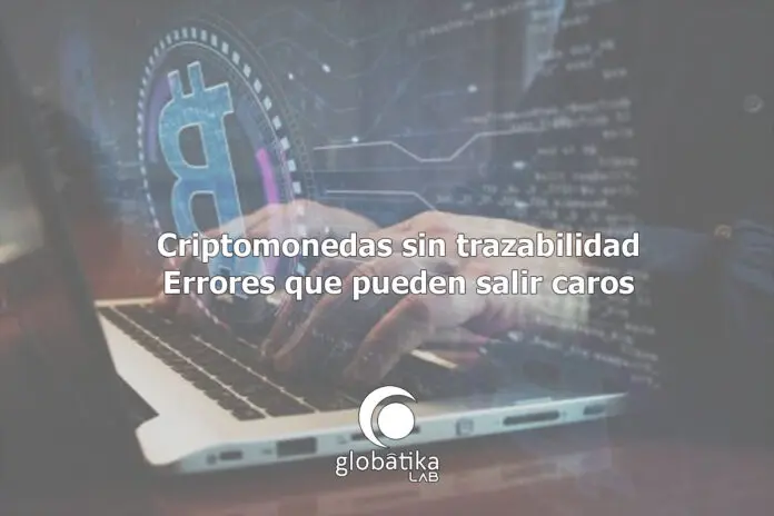 Criptomonedas sin trazabilidad Errores que pueden salir caros GlobátiKa Peritos Informáticos Criptomonedas-sin-trazabilidad-Errores-que-pueden-salir-caros-GlobatiKa-Peritos-Informaticos