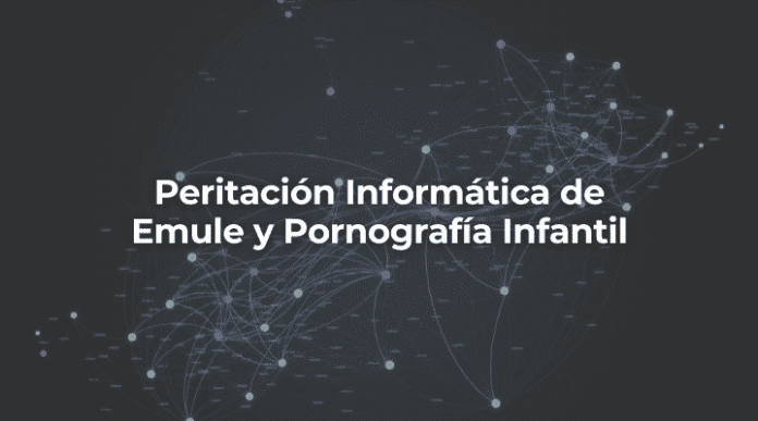 Peritacion Informatica de Emule y Pornografia Infantil-Perito Informatico Malaga Peritacion Informatica de Emule y Pornografia Infantil-Perito Informatico Malaga