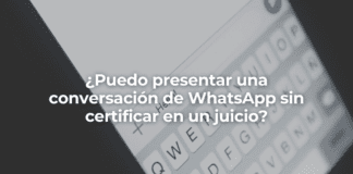 Puedo presentar una conversacion de WhatsApp sin certificar en un juicio-Perito Informatico Malaga