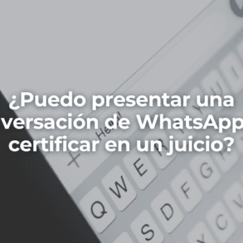 Puedo presentar una conversacion de WhatsApp sin certificar en un juicio-Perito Informatico Malaga
