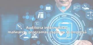 Auditoría informática malware y programas espía en la empresa GlobátiKa Peritos Informáticos